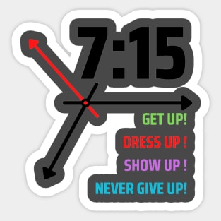 GET UP DRESS UP SHOW UP NEVER GIVE UP Sticker